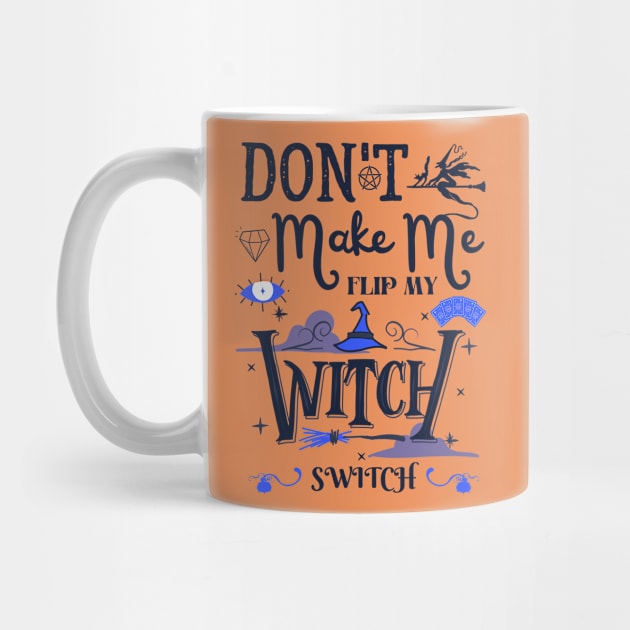 Don't Make Me Flip My Witch Switch by Myartstor 